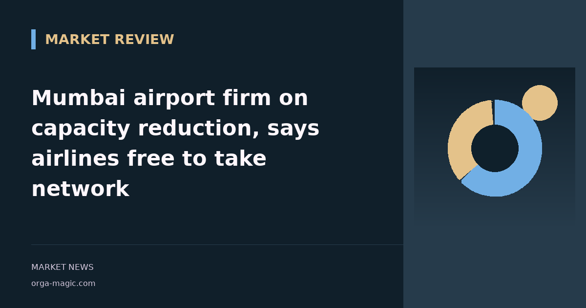 Mumbai airport firm on capacity reduction, says airlines free to take network