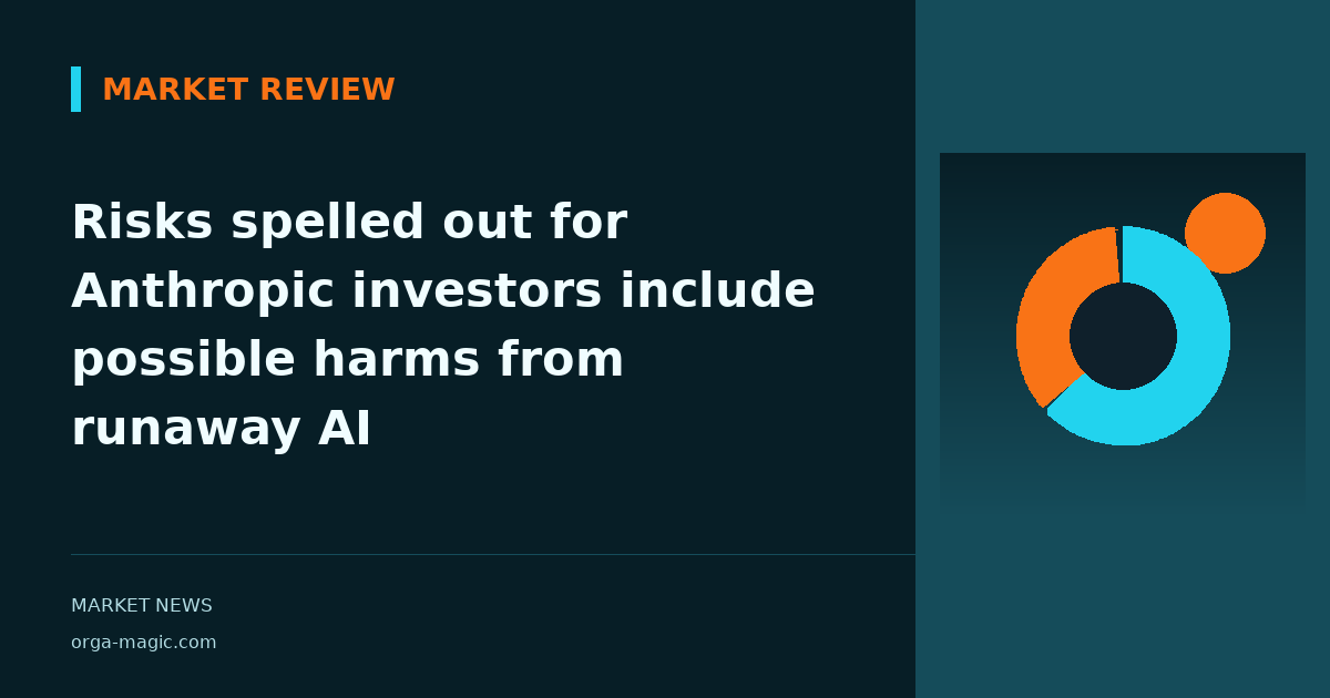 Risks spelled out for Anthropic investors include possible harms from runaway AI